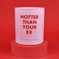 Hotter Than Your Ex Scented Candle